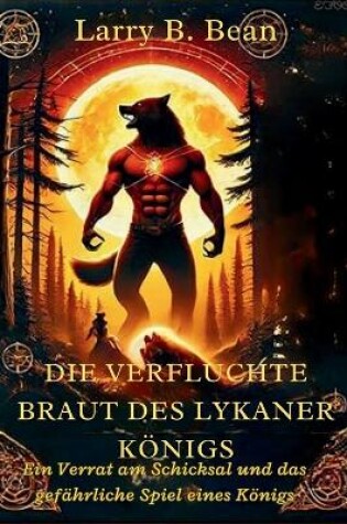 Cover of Die verfluchte Braut des Lykaner Königs