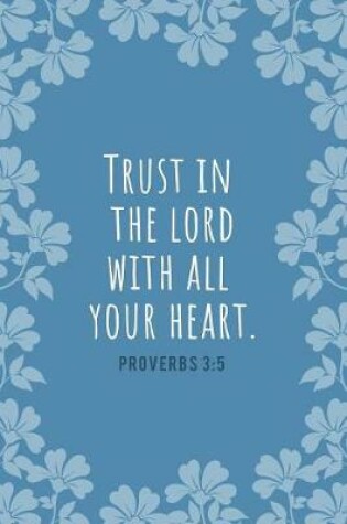Cover of Trust In the Lord With All Your Heart - Proverbs 3