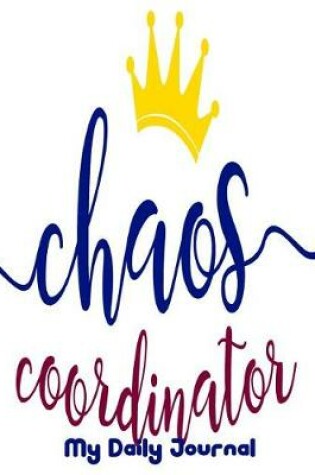 Cover of Chaos Coordinator My Daily Journal