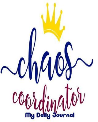 Book cover for Chaos Coordinator My Daily Journal