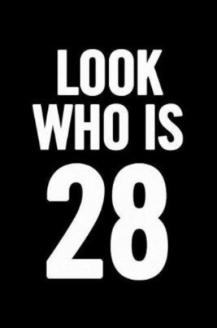 Cover of Look Who Is 28