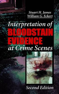 Cover of Interpretation of Bloodstain Evidence at Crime Scenes, Second Edition