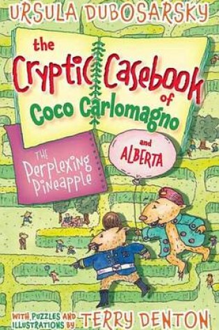 Cover of The Perplexing Pineapple: The Cryptic Casebook of Coco Carlomagno (and Alberta) Bk 1