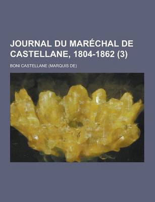 Book cover for Journal Du Marechal de Castellane, 1804-1862 (3)