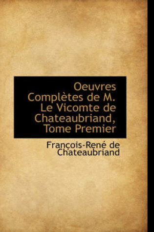 Cover of Oeuvres Completes de M. Le Vicomte de Chateaubriand, Tome Premier
