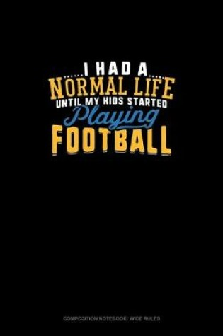 Cover of I Had A Normal Life Until My Kids Started Playing Football