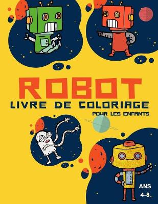 Book cover for Livre à colorier "Robot" pour les enfants de 4 à 8 ans