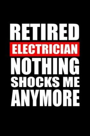 Cover of Retired Electrician Nothing shocks me anymore