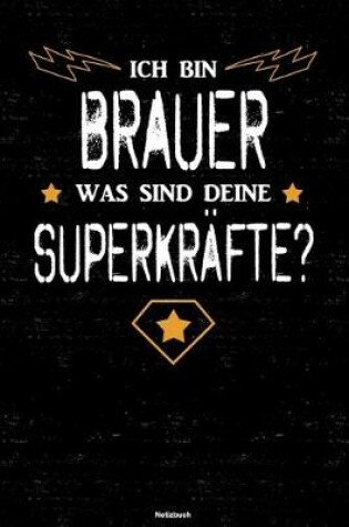 Cover of Ich bin Brauer was sind deine Superkrafte? Notizbuch