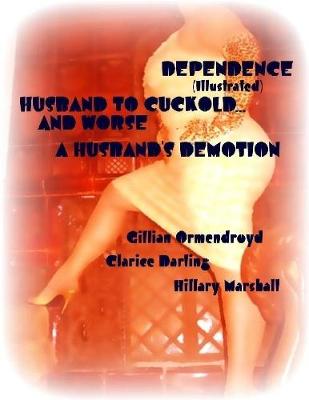 Book cover for Dependence - Husband to Cuckold... and Worse - A Husband's Demotion