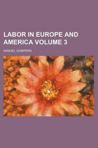 Cover of Labor in Europe and America Volume 3