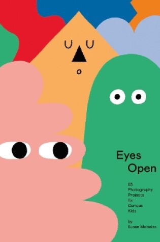 Cover of Eyes Open: 23 Photography Ideas for Curious Kids