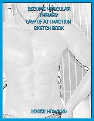 Book cover for 'Become Muscular' Themed Law of Attraction Sketch book