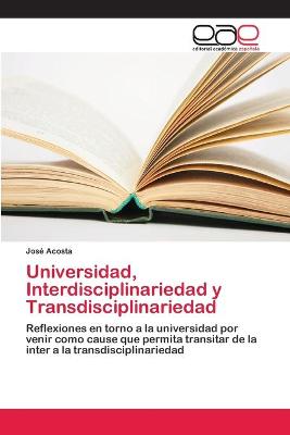 Book cover for Universidad, Interdisciplinariedad y Transdisciplinariedad