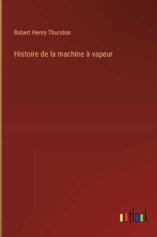Cover of Histoire de la machine � vapeur