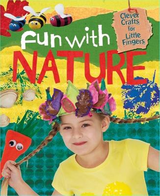 Cover of Clever Crafts for Little Fingers: Fun With Nature