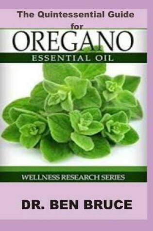 Cover of The Quintessential Guide for OREGANO ESSENTIAL OIL