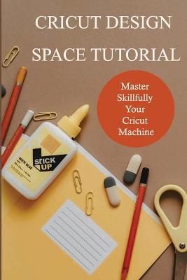 Cover of Cricut Design Space Tutorial