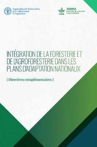 Cover of Integration de la foresterie et de l'agroforesterie dans les plans d'adaptation nationaux