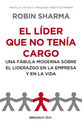 Cover of El L der Que No Ten a Cargo: Una F bula Moderna Sobre El Liderazgo En La Empresa Y En La Vida /The Leader Who Had No Title