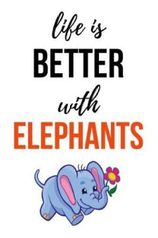 Cover of Life Is Better With Elephants