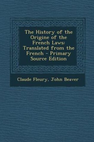 Cover of The History of the Origine of the French Laws