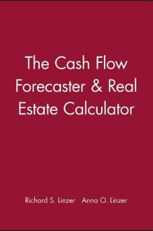 Cover of The Cash Flow Forecaster & Real Estate Calculator