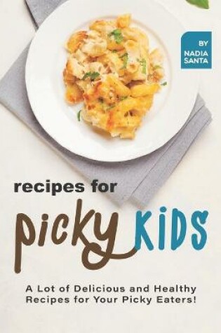 Cover of Recipes for Picky Kids