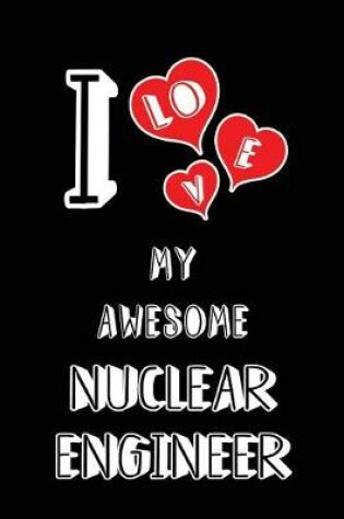 Cover of I Love My Awesome Nuclear Engineer