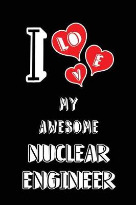 Book cover for I Love My Awesome Nuclear Engineer