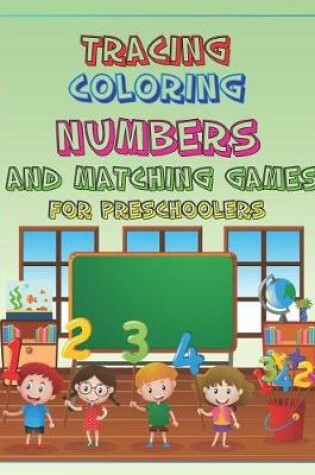 Cover of Tracing Coloring Numbers and Matching Games for Preschoolers