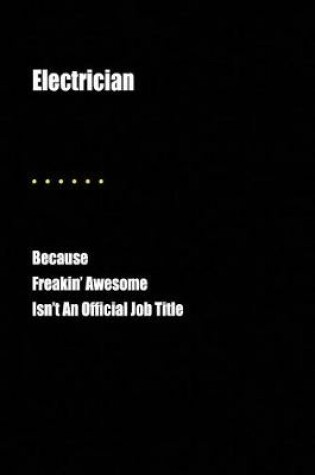 Cover of Electrician Because Freakin' Awesome Isn't an Official Job Title
