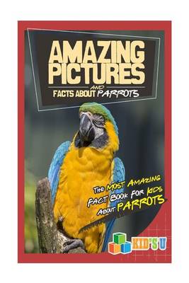 Book cover for Amazing Pictures and Facts about Parrots