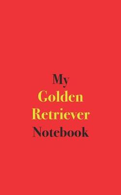 Book cover for My Golden Retriever Notebook