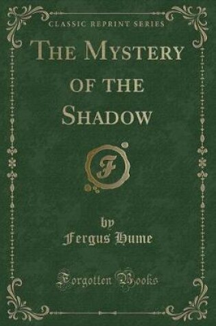 Cover of The Mystery of the Shadow (Classic Reprint)