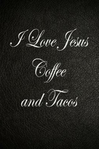 Cover of I Love Jesus Coffee and Tacos
