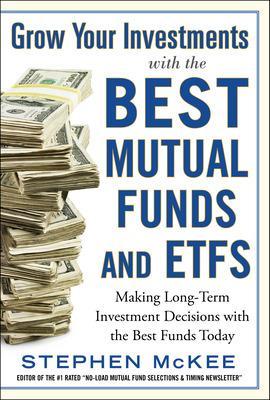 Book cover for Grow Your Investments with the Best Mutual Funds and ETF’s: Making Long-Term Investment Decisions with the Best Funds Today