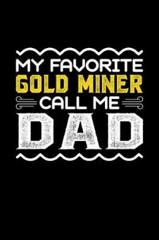 Cover of My Favorite Gold Miner Call Me Dad