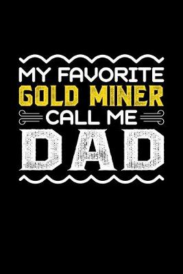 Book cover for My Favorite Gold Miner Call Me Dad