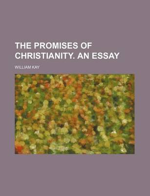 Book cover for The Promises of Christianity. an Essay