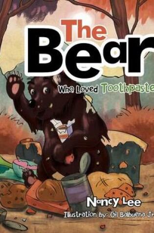 Cover of The Bear Who Loved Toothpaste