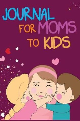 Cover of Journal For Moms To Kids