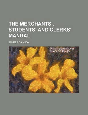 Book cover for The Merchants', Students' and Clerks' Manual