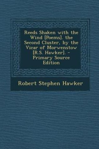 Cover of Reeds Shaken with the Wind [Poems]. the Second Cluster, by the Vicar of Morwenstow [R.S. Hawker]. - Primary Source Edition