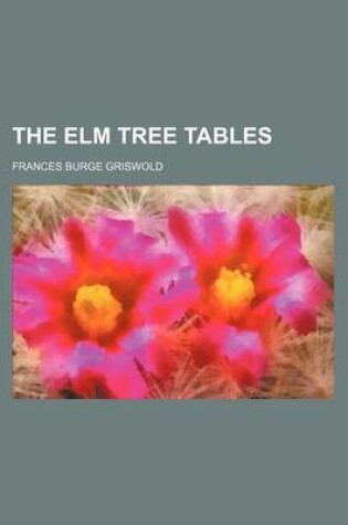 Cover of The Elm Tree Tables