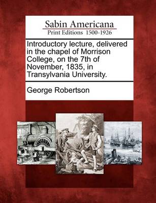 Book cover for Introductory Lecture, Delivered in the Chapel of Morrison College, on the 7th of November, 1835, in Transylvania University.