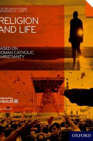 Cover of GCSE Religious Studies: Religion & Life based on Roman Catholic Christianity: Edexcel A Unit 3 Student Book