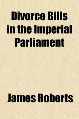 Book cover for Divorce Bills in the Imperial Parliament