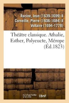 Book cover for Théâtre Classique. Athalie, Esther, Polyeucte, Mérope