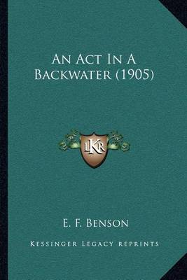 Book cover for An Act In A Backwater (1905)